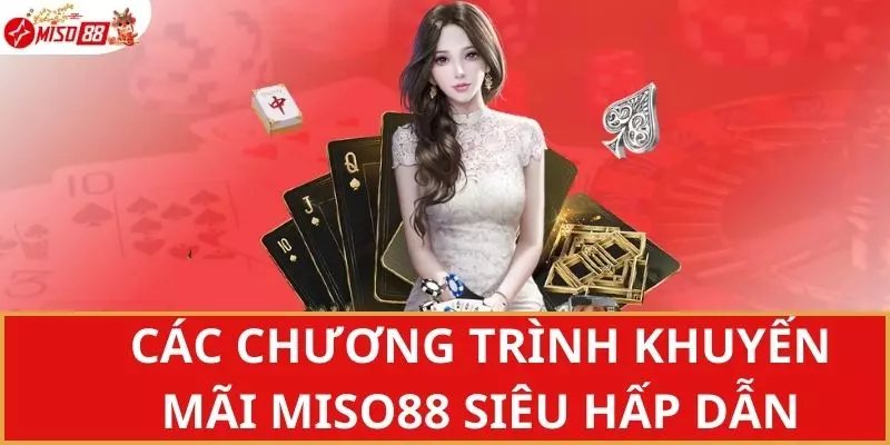 Tổng hợp các chương trình khuyến mãi Miso88 siêu hấp dẫn