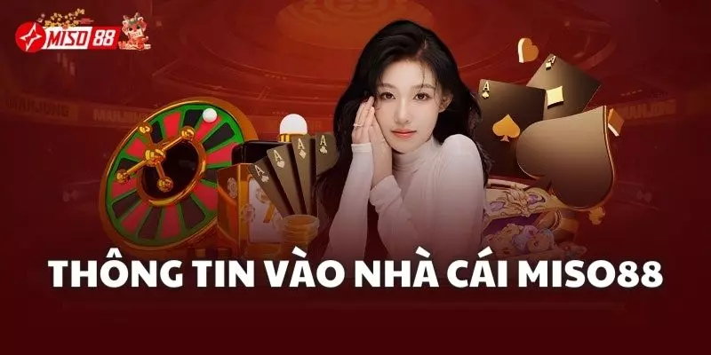 Những thông tin về nhà cái Miso88 anh em nên biết